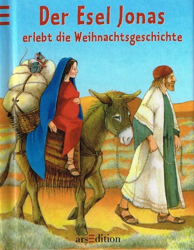 Der Esel Jonas erlebt die Weihnachtsgeschichte