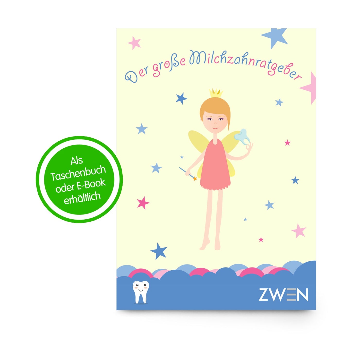 Der große Milchzahn-Ratgeber | Das Wackelzahn-Buch für Eltern, Kinder & angehende Zahnfeen | als E-Book oder Taschenbuch erhältlich
