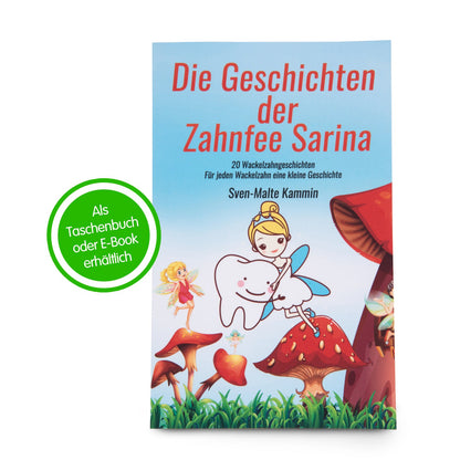 Die Geschichten der Zahnfee Sarina: 20 Wackelzahngeschichten | Für jeden Wackelzahn eine kleine Geschichte | als E-Book oder Taschenbuch